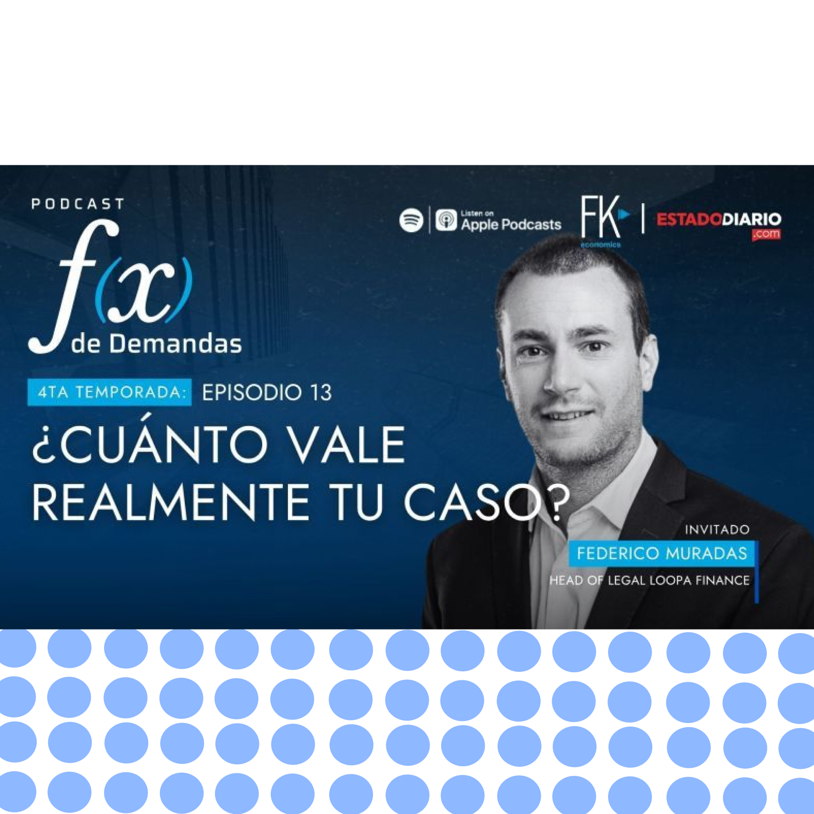 Loopa analiza qué hace financiable un litigio en el podcast de FK Economics